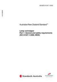 AS/NZS 61347.1: 08/27/2002 Lamp controlgear, Part 1: General and safety requirements (IEC 61347-1:2000, MOD)