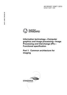 AS ISO/IEC 12087.1: 05/12/2015 Information technology – Computer graphics and image processing – Image Processing and Interchange (IPI) – Functional specification, Part 1: Common architecture for imaging
