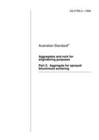 AS 2758.2: 01/01/1996 Aggregates and rock for engineering purposes – Aggregate for sprayed bituminous surfacing