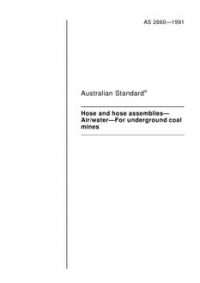 AS 2660: 12/31/1990 Hose and hose assemblies – Air/water – For underground coal mines