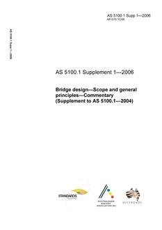 AS 5100.1 SUPP 1: 07/06/2006 Bridge design, Part 1: Scope and general principles – Commentary (Supplement to AS 5100.1-2004)