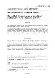 AS/NZS 2512.7.2: 09/05/1998 Methods of testing protective helmets, Method 7.2: Determination of stability of protective helmets – Dynamic stability AS/NZS 2512.7.2: 09/05/1998 Methods of testing protective helmets, Method 7.2: Determination of stability of protective helmets – Dynamic stability