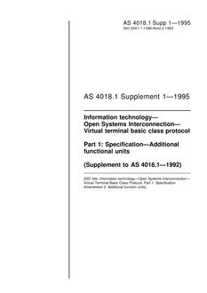 AS 4018.1 SUPP 1: 01/01/1995 Information technology – Open Systems Interconnection – Virtual terminal basic class protocol, Part 1: Specification – Additional functional units (Supplement to AS 4018.1-1992)