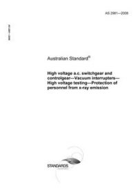 AS 2981: 02/05/2008 High voltage a.c. switchgear and controlgear – Vacuum interrupters – High voltage testing – Protection of personnel from x-ray emission AS 2981: 02/05/2008 High voltage a.c. switchgear and controlgear – Vacuum interrupters – High voltage testing – Protection of personnel from x-ray emission