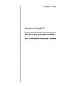 AS 2958.1: 04/05/1995 Earth-moving machinery – Safety, Part 1: Wheeled machines – Brakes