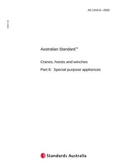 AS 1418.8: 01/01/2002 Cranes, hoists and winches – Special purpose appliances AS 1418.8: 01/01/2002 Cranes, hoists and winches – Special purpose appliances