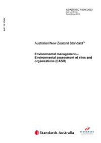 AS/NZS ISO 14015: 07/25/2003 Environmental management – Environmental assessment of sites and organizations (EASO)