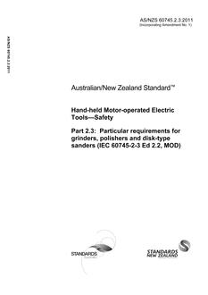 AS/NZS 60745.2.3: 04/29/2011 Hand-held motor-operated electric tools – Safety, Part 2.3: Particular requirements for grinders, polishers and disk-type sanders (IEC 60745-2-3 Ed 2.2, MOD)