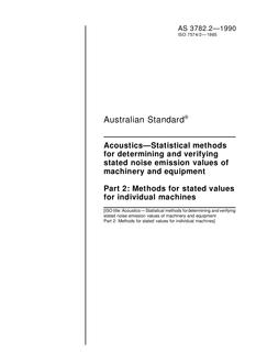 AS 3782.2: 09/16/1990 Acoustics – Statistical methods for determining and verifying stated noise emission values of machinery and equipment, Part 2: Methods for stated values for individual machines