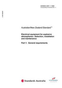 AS/NZS 2381.1: 12/05/1999 Electrical equipment for explosive atmospheres – Selection, installation and maintenance, Part 1: General requirements