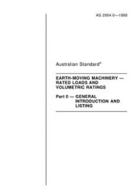 AS 2954.0: 01/01/1988 Earth-moving machinery – Rated loads and volumetric ratings – General introduction and listing