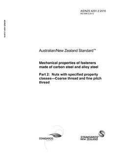 AS/NZS 4291.2: 07/21/2016 Mechanical properties of fasteners made of carbon steel and alloy steel, Part 2: Nuts with specified property classes – Coarse thread and fine pitch thread AS/NZS 4291.2: 07/21/2016 Mechanical properties of fasteners made of carbon steel and alloy steel, Part 2: Nuts with specified property classes – Coarse thread and fine pitch thread