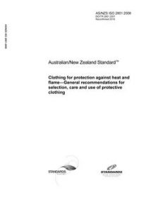AS/NZS ISO 2801: 06/25/2008 Clothing for protection against heat and flame – General recommendations for selection, care and use of protective clothing