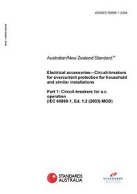 AS/NZS 60898.1: 08/13/2004 Electrical accessories – Circuit-breakers for overcurrent protection for household and similar installations, Part 1: Circuit-breakers for a.c. operation (IEC 60898-1, Ed. 1.2 (2003) MOD)