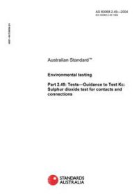 AS 60068.2.49: 01/01/2004 Environmental testing, Part 2.49: Tests – Guidance to Test Kc: Sulphur dioxide test for contacts and connections