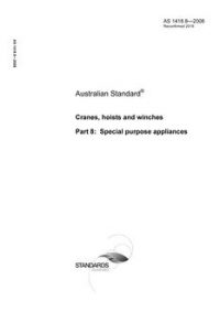AS 1418.8: 11/14/2008 Cranes, hoists and winches, Part 8: Special purpose appliances