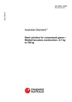 AS 2469: 01/04/2005 Steel cylinders for compressed gases – Welded two-piece construction – 0.1 kg to 150 kg AS 2469: 01/04/2005 Steel cylinders for compressed gases – Welded two-piece construction – 0.1 kg to 150 kg