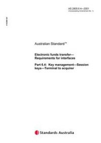 AS 2805.6.4: 01/01/2001 Electronic funds transfer – Requirements for interfaces, Part 6.4: Key management – Session keys – Terminal to acquirer