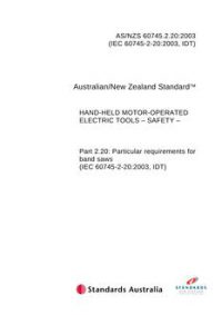 AS/NZS 60745.2.20: 01/01/2003 Hand-held motor-operated electric tools – Safety – Particular requirements for band saws