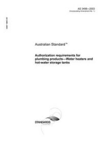 AS 3498: 01/01/2003 Authorization requirements for plumbing products – Water heaters and hot-water storage tanks AS 3498: 01/01/2003 Authorization requirements for plumbing products – Water heaters and hot-water storage tanks