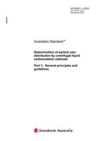 AS 5009.1: 04/10/2003 Determination of particle size distribution by centrifugal liquid sedimentation methods, Part 1: General principles and guidelines
