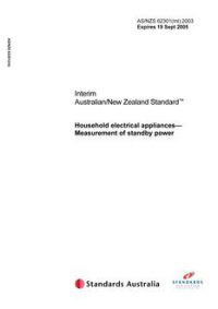 AS/NZS 62301(INT): 09/19/2003 Household electrical appliances – Measurement of standby power AS/NZS 62301(INT): 09/19/2003 Household electrical appliances – Measurement of standby power