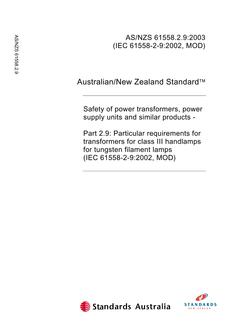 AS/NZS 61558.2.9: 05/30/2003 Safety of power transformers, power supply units and similar products, Part 2.9: Particular requirements for transformers for class III handlamps for tungsten filament lamps (IEC 61558-2-9:2002, MOD)