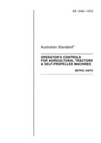 AS 1246: 01/01/1972 Location and direction of motion of operator’s controls for agricultural tractors and self-propelled agricultural machines