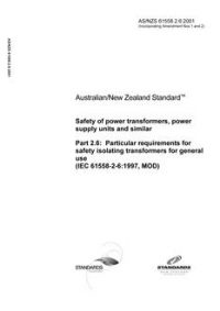 AS/NZS 61558.2.6: 06/11/2001 Safety of power transformers, power supply units and similar, Part 2.6: Particular requirements for safety isolating transformers for general use (IEC 61558-2-6:1997, MOD)