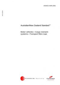 AS/NZS 4345: 11/21/2001 Motor vehicles – Cargo restraint systems – Transport fibre rope AS/NZS 4345: 11/21/2001 Motor vehicles – Cargo restraint systems – Transport fibre rope
