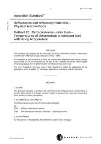AS 1774.12: 02/27/2001 Refractories and refractory materials – Physical test methods, Method 12: Refractoriness under load – Temperatures of deformation at constant load with rising temperature AS 1774.12: 02/27/2001 Refractories and refractory materials – Physical test methods, Method 12: Refractoriness under load – Temperatures of deformation at constant load with rising temperature