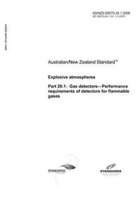 AS/NZS 60079.29.1: 02/19/2008 Explosive atmospheres, Part 29.1: Gas detectors – Performance requirements of detectors for flammable gases AS/NZS 60079.29.1: 02/19/2008 Explosive atmospheres, Part 29.1: Gas detectors – Performance requirements of detectors for flammable gases