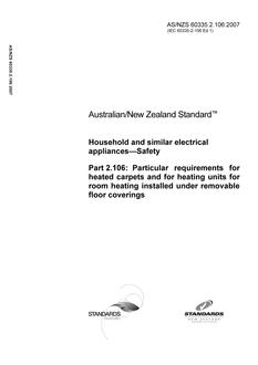AS/NZS 60335.2.106: 11/30/2007 Household and similar electrical appliances – Safety, Part 2.106: Particular requirements for heated carpets and for heating units for room heating installed under removable floor coverings