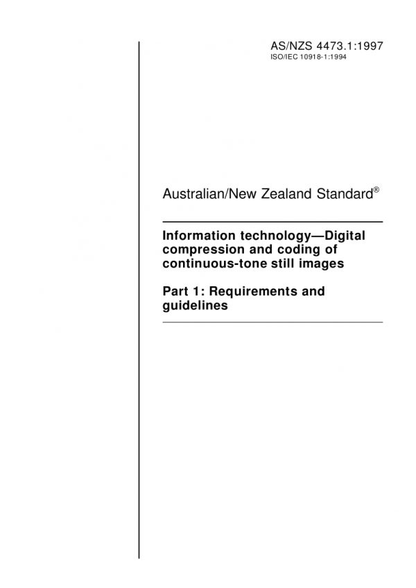 AS/NZS 4473.1: 06/05/1997 Information technology – Digital compression and coding of continuous-tone still images, Part 1: Requirements and guidelines