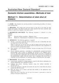 AS/NZS 4387.11: 06/05/1996 Domestic kitchen assemblies – Methods of test, Method 11: Determination of slam shut of drawers AS/NZS 4387.11: 06/05/1996 Domestic kitchen assemblies – Methods of test, Method 11: Determination of slam shut of drawers
