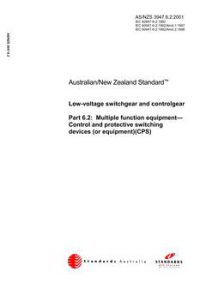 AS/NZS 3947.6.2: 05/05/2001 Low-voltage switchgear and controlgear, Part 6.2: Multiple function equipment – Control and protective switching devices (or equipment) (CPS) AS/NZS 3947.6.2: 05/05/2001 Low-voltage switchgear and controlgear, Part 6.2: Multiple function equipment – Control and protective switching devices (or equipment) (CPS)
