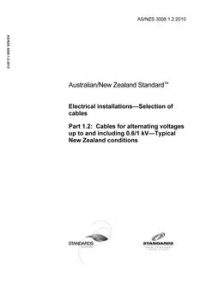 AS/NZS 3008.1.2: 04/22/2010 Electrical installations – Selection of cables, Part 1.2: Cables for alternating voltages up to and including 0.6/1 kV – Typical New Zealand conditions