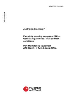 AS 62052.11: 05/25/2005 Electricity metering equipment (AC) – General requirements, tests and test conditions, Part 11: Metering equipment (IEC 62052-11, Ed.1.0 (2003) MOD)