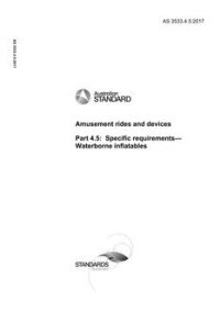 AS 3533.4.5: 02/03/2017 Amusement rides and devices, Part 4.5: Specific requirements – Waterborne inflatables