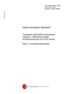 AS 14813.3(INT): 01/01/2001 Transport information and control systems – Reference model architecture(s) for the TICS sector, Part 3: Example elaboration AS 14813.3(INT): 01/01/2001 Transport information and control systems – Reference model architecture(s) for the TICS sector, Part 3: Example elaboration