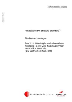 AS/NZS 60695.2.12: 01/01/2001 Fire hazard testing, Part 2.12: Glowing/hot wire based test methods – Glow-wire flammability test method for materials AS/NZS 60695.2.12: 01/01/2001 Fire hazard testing, Part 2.12: Glowing/hot wire based test methods – Glow-wire flammability test method for materials