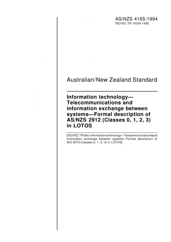 AS/NZS 4165: 02/21/1994 Information technology – Telecommunications and information exchange between systems – Formal description of AS/NZS 2912 (Classes 0, 1, 2, 3) in LOTOS
