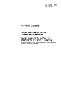 AS 2862.2: 01/01/1999 Copper, lead and zinc sulfide concentrates – Sampling, Part 2: Experimental methods for checking the precision of sampling