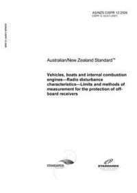 AS/NZS CISPR 12: 06/22/2009 Vehicles, boats and internal combustion engines – Radio disturbance characteristics – Limits and methods of measurement for the protection of off-board receivers