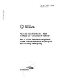 AS ISO 13564.1: 06/30/2015 Powered industrial trucks – Test methods for verification of visibility, Part 1: Sit-on and stand-on operator trucks and variable-reach trucks up to and including 10 t capacity