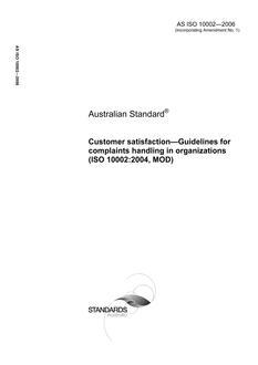 AS ISO 10002: 04/05/2006 Customer satisfaction – Guidelines for complaints handling in organizations (ISO 10002:2004, MOD)