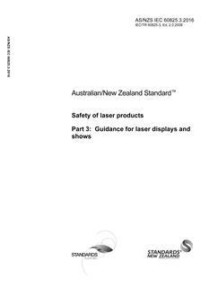AS/NZS IEC 60825.3: 09/12/2016 Safety of laser products, Part 3: Guidance for laser displays and shows AS/NZS IEC 60825.3: 09/12/2016 Safety of laser products, Part 3: Guidance for laser displays and shows