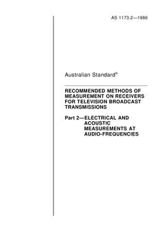 AS 1173.2: 12/31/1985 Recommended methods of measurement on receivers for television broadcast transmissions – Electrical and acoustic measurements at audio-frequencies