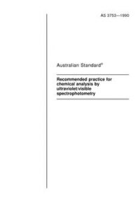 AS 3753: 12/31/1989 Recommended practice for chemical analysis by ultraviolet/visible spectrophotometry