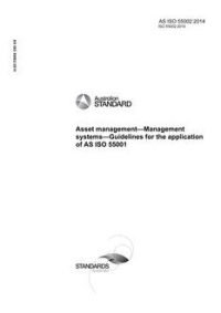 AS ISO 55002: 11/11/2014 Asset management – Management systems – Guidelines for the application of AS ISO 55001